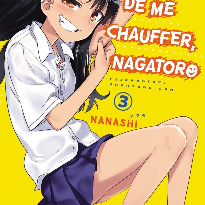 ARRÊTE DE ME CHAUFFER, NAGATORO - TOME 03