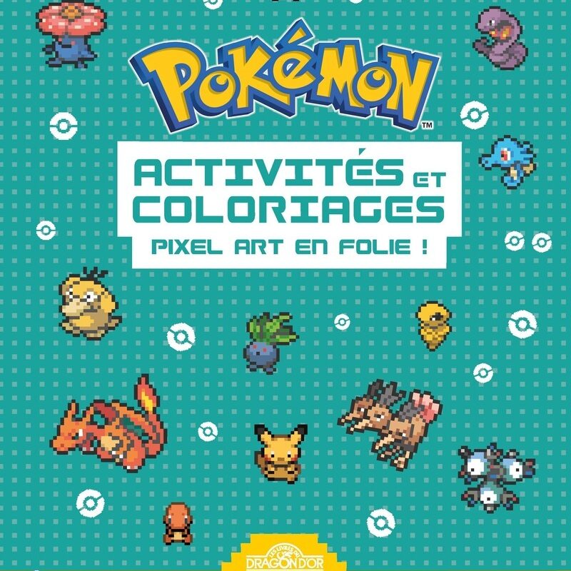 POKÉMON - ACTIVITÉS ET COLORIAGES PIXEL ART EN FOLIE !