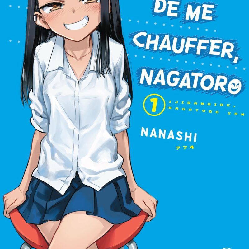 ARRÊTE DE ME CHAUFFER, NAGATORO - TOME 01