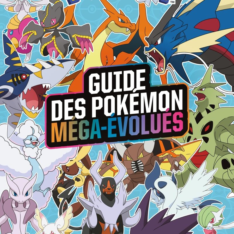 POKÉMON - LE GUIDE DES POKÉMON MÉGA-ÉVOLUÉS