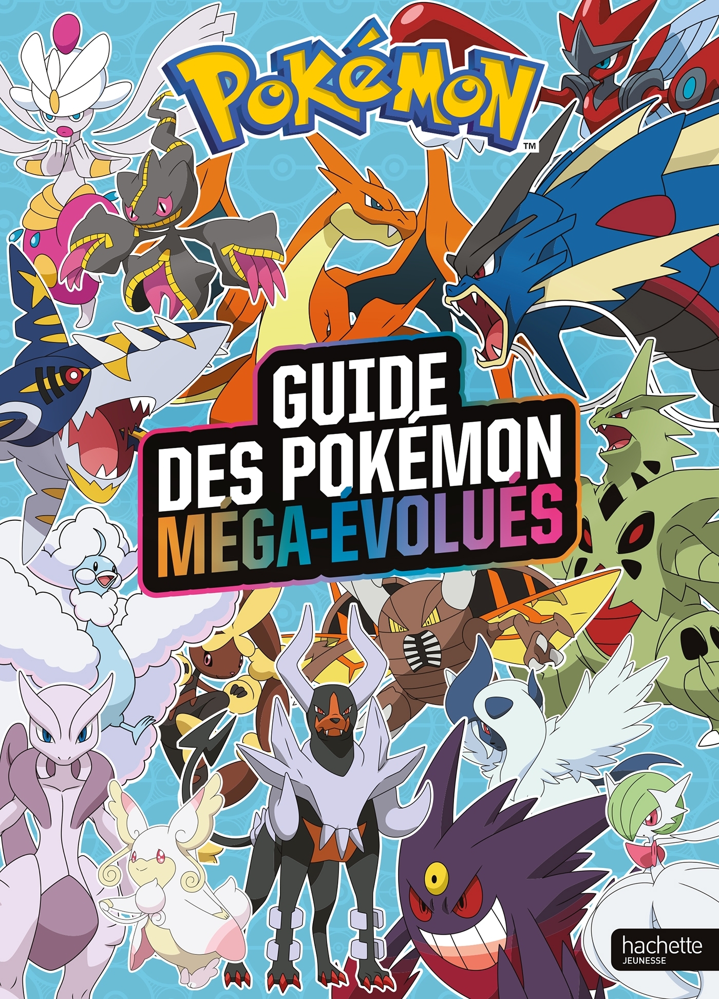 POKÉMON - LE GUIDE DES POKÉMON MÉGA-ÉVOLUÉS