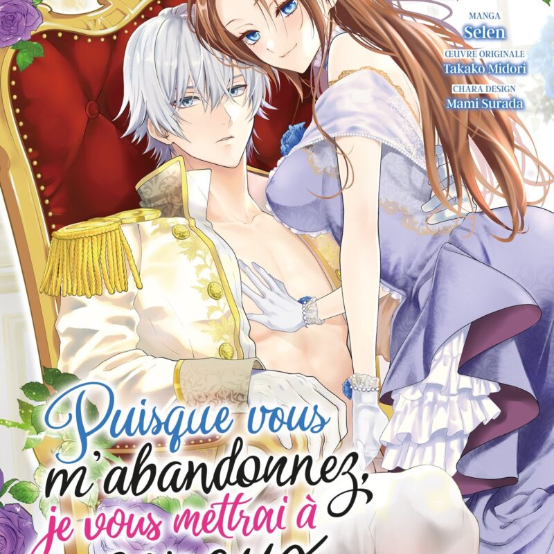 PUISQUE VOUS M'ABANDONNEZ, JE VOUS METTRAI À GENOUX - TOME 02