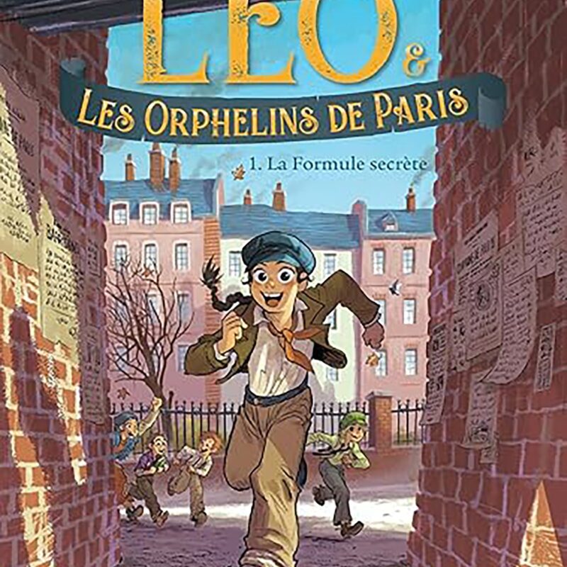 LEO ET LES ORPHELINS DE PARIS - TOME 1 - LA FORMULE SECRETE
