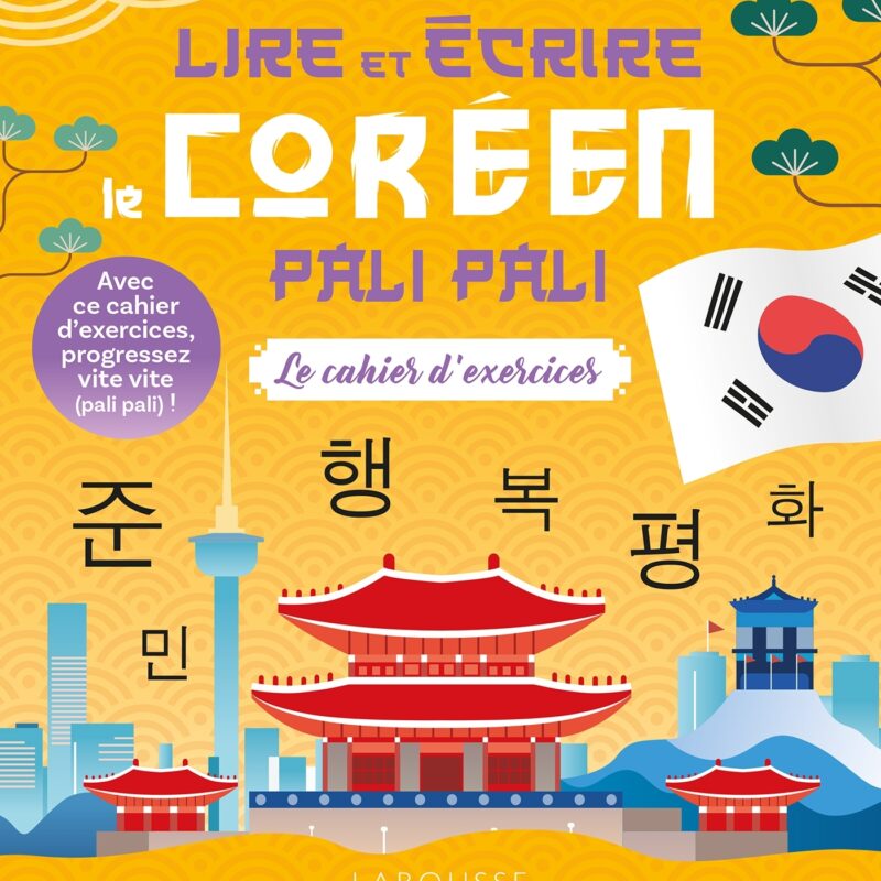 LIRE ET ÉCRIRE LE CORÉEN PALI PALI